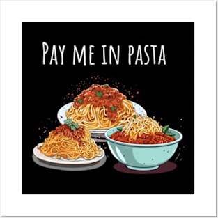 Pay Me In Pasta Posters and Art